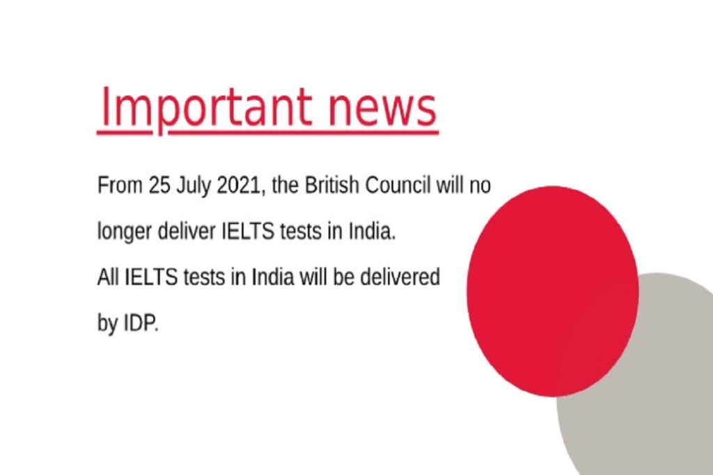 Important News From 25 july 2021, The British council will no longer deliver IELTS exam in India