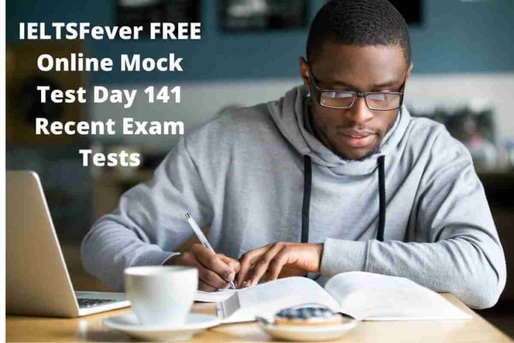 IELTSFever FREE Online Mock Test Day 141 Recent Exam Tests