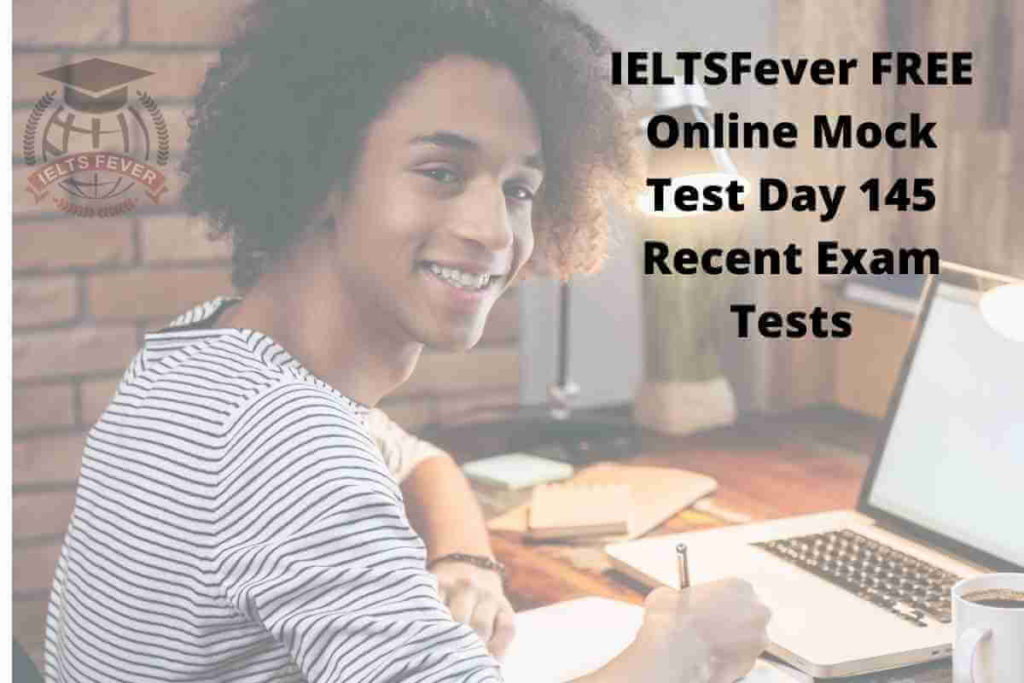IELTSFever FREE Online Mock Test Day 145 Recent Exam Tests