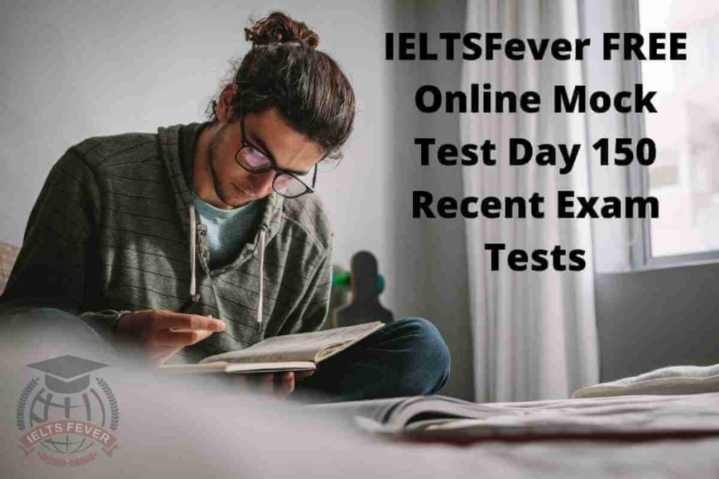 IELTSFever FREE Online Mock Test Day 150 Recent Exam Tests