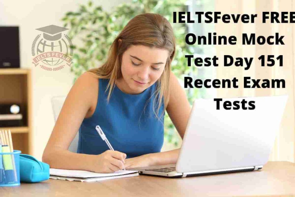 IELTSFever FREE Online Mock Test Day 151 Recent Exam Tests