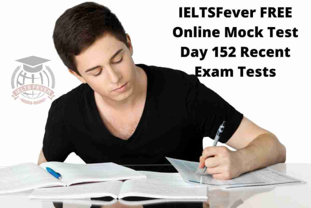 IELTSFever FREE Online Mock Test Day 152 Recent Exam Tests