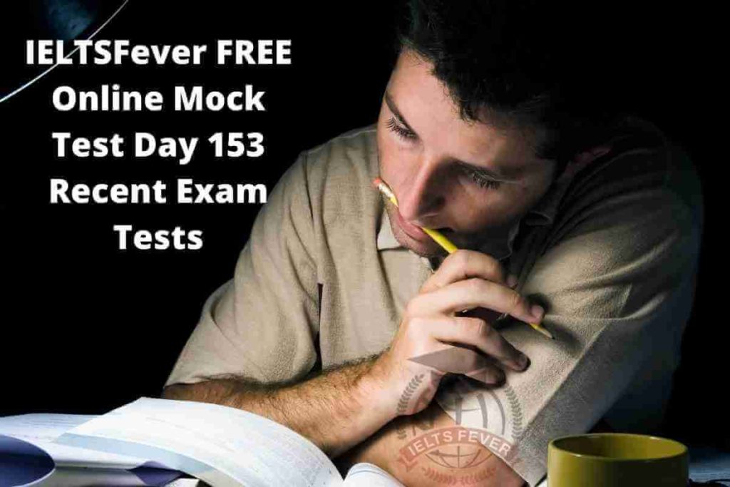 IELTSFever FREE Online Mock Test Day 153 Recent Exam Tests