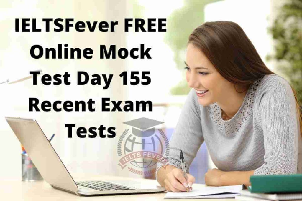 IELTSFever FREE Online Mock Test Day 155 Recent Exam Tests