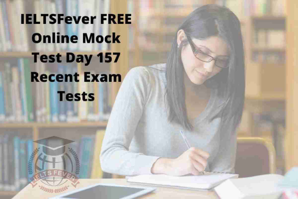 IELTSFever FREE Online Mock Test Day 157 Recent Exam Tests