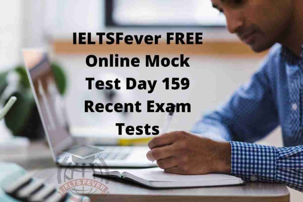 IELTSFever FREE Online Mock Test Day 159 Recent Exam Tests