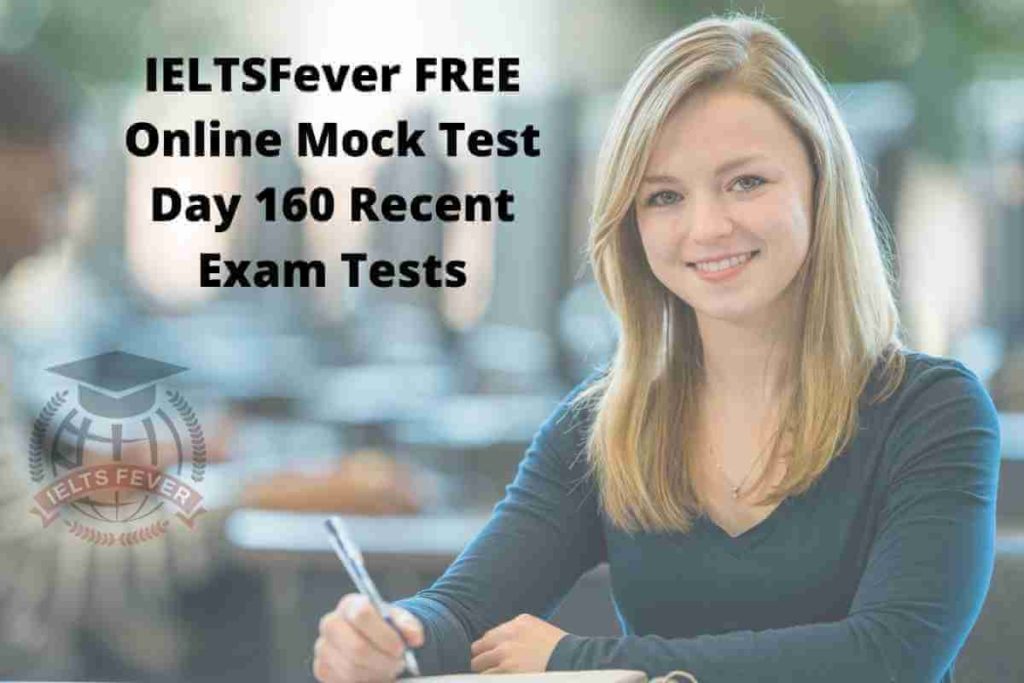 IELTSFever FREE Online Mock Test Day 160 Recent Exam Tests