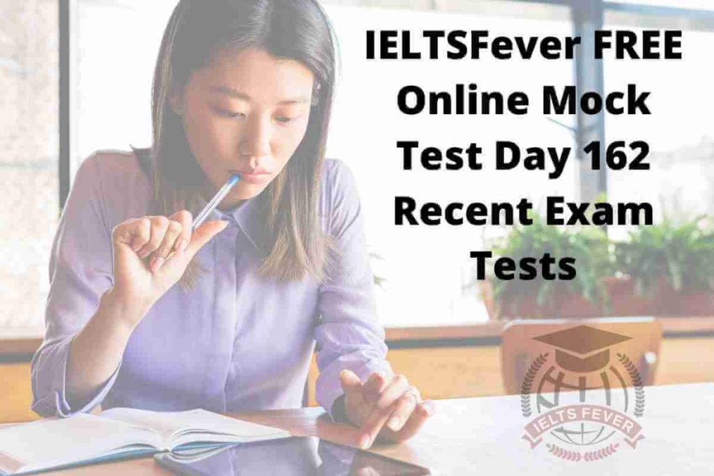 IELTSFever FREE Online Mock Test Day 162 Recent Exam Tests