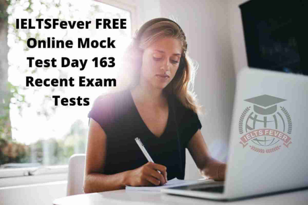 IELTSFever FREE Online Mock Test Day 163 Recent Exam Tests