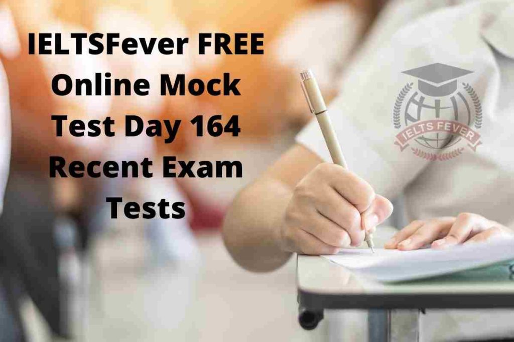 IELTSFever FREE Online Mock Test Day 164 Recent Exam Tests