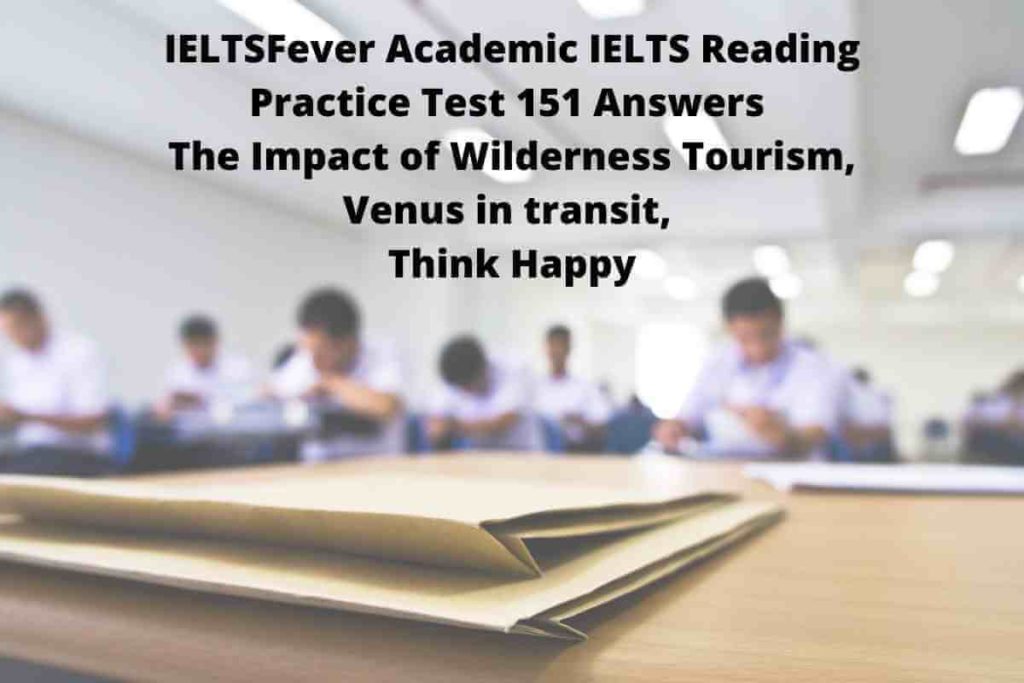IELTSFever Academic IELTS Reading Practice Test 151 Answers The Impact of Wilderness Tourism, Venus in transit, Think Happy
