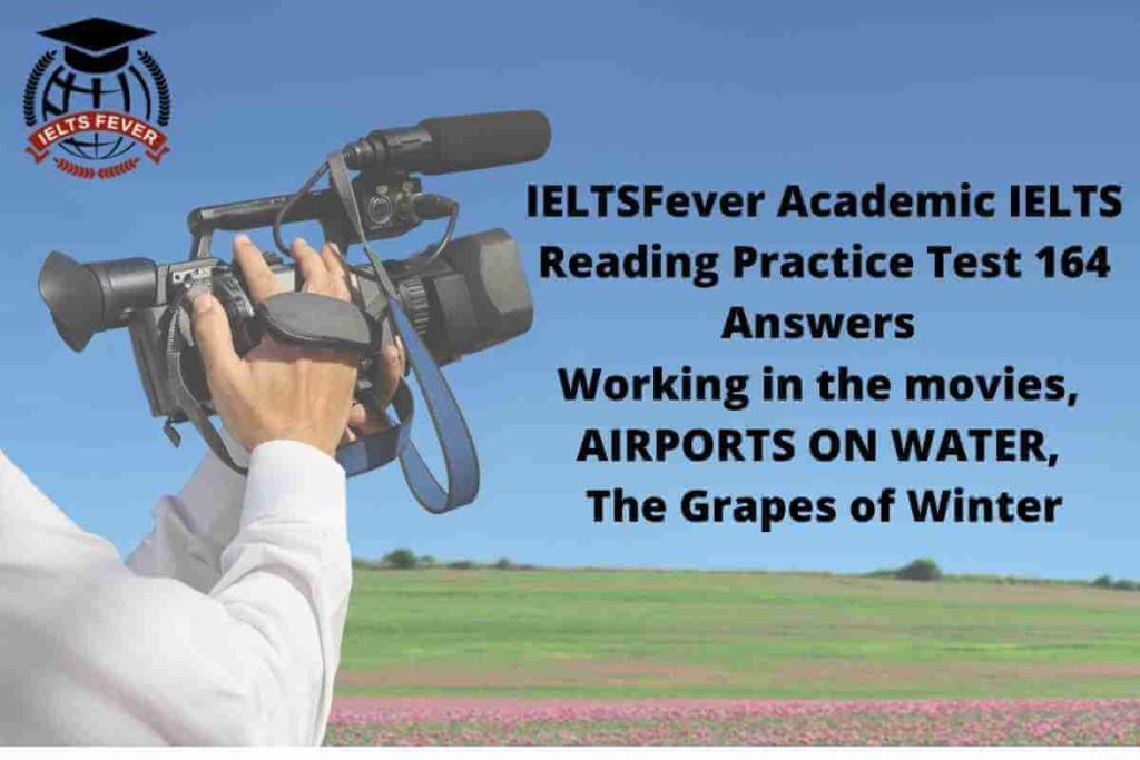 IELTSFever Academic IELTS Reading Practice Test 163 Answers Working in the movies, AIRPORTS ON WATER, The Grapes of Winter