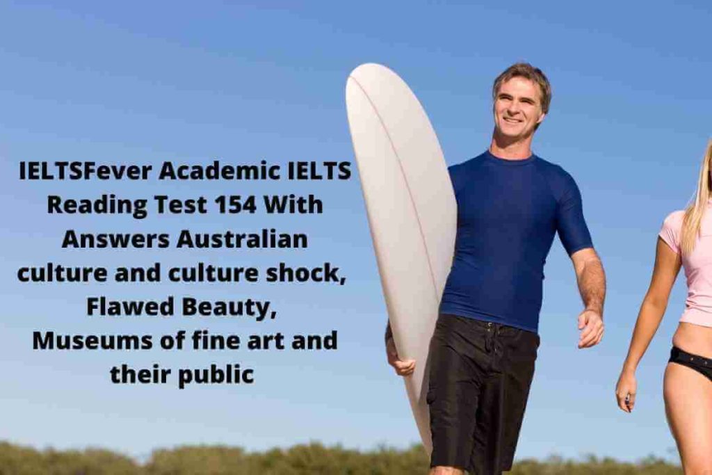 IELTSFever Academic IELTS Reading Test 154 With Answers Australian culture and culture shock, Flawed Beauty, Museums of fine art and their public