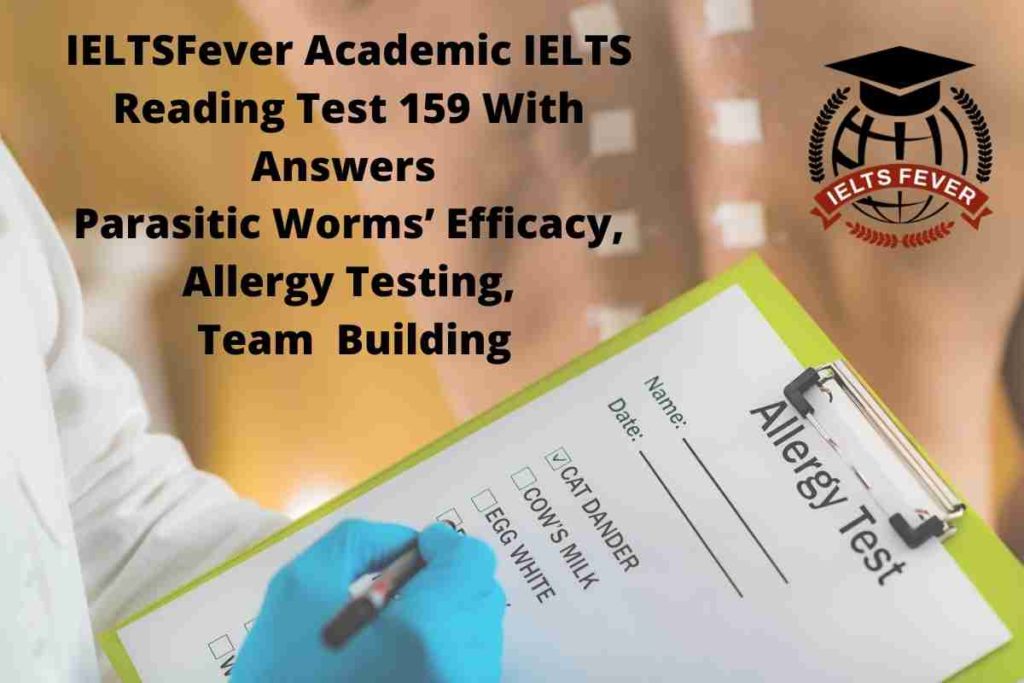 IELTSFever Academic IELTS Reading Test 159 With Answers Parasitic Worms’ Efficacy, Allergy Testing, Team Building
