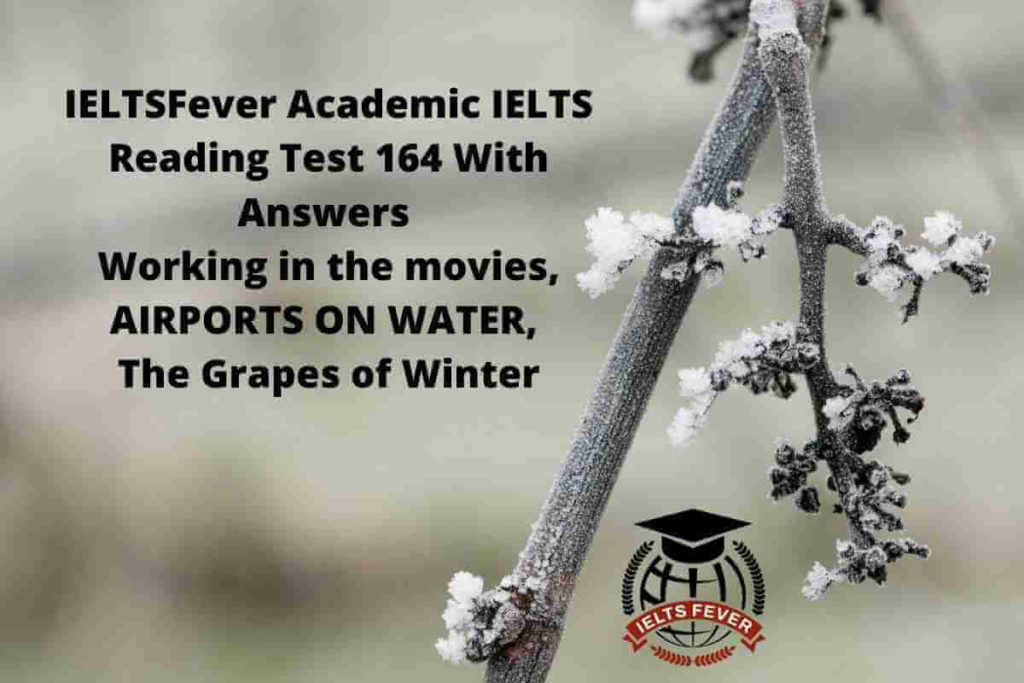 IELTSFever Academic IELTS Reading Test 164 With Answers Working in the movies, AIRPORTS ON WATER, The Grapes of Winter