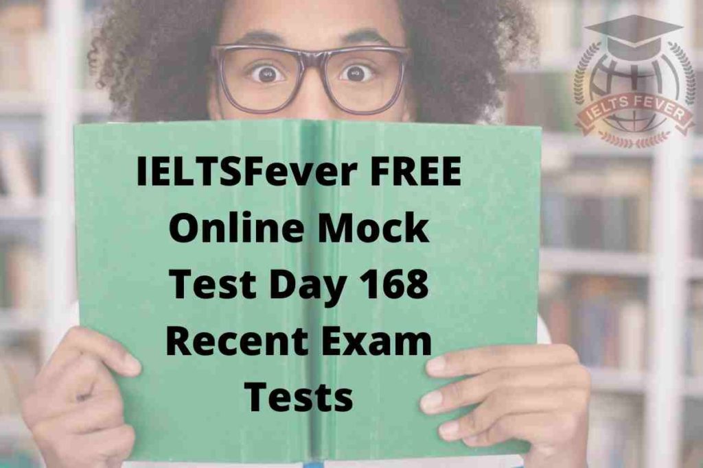 IELTSFever FREE Online Mock Test Day 168 Recent Exam Tests