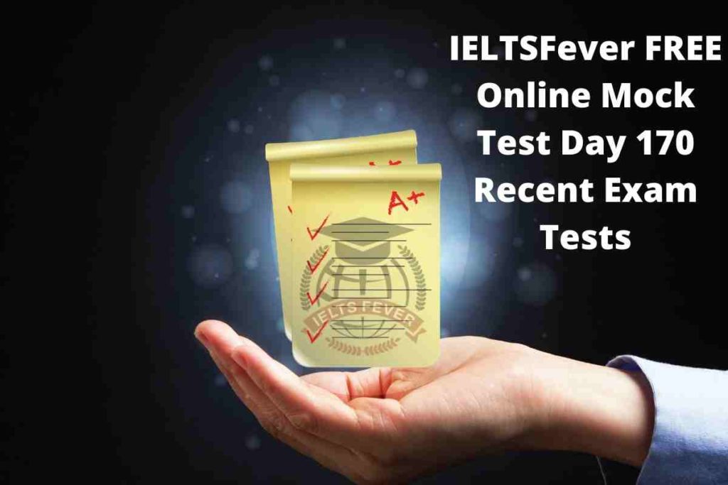 IELTSFever FREE Online Mock Test Day 170 Recent Exam Tests