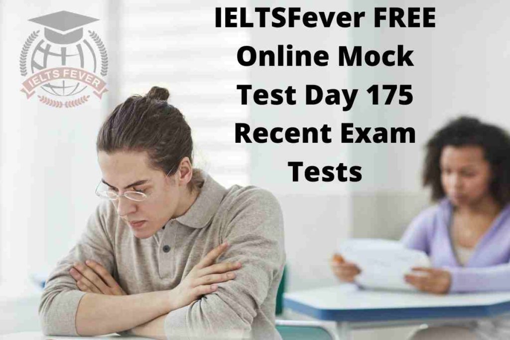 IELTSFever FREE Online Mock Test Day 175 Recent Exam Tests