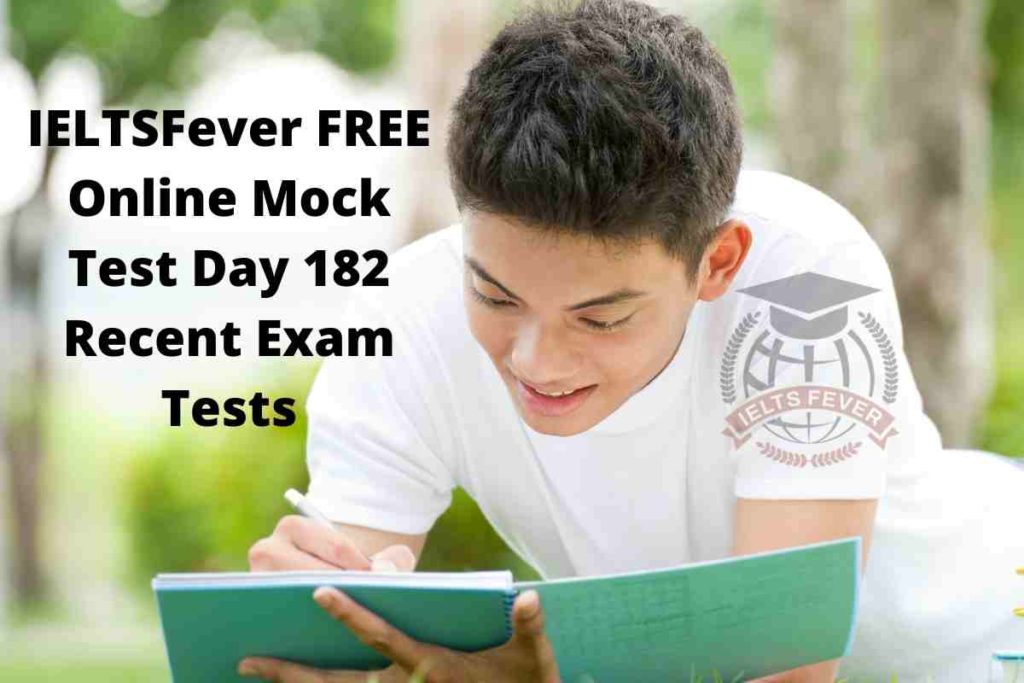 IELTSFever FREE Online Mock Test Day 182 Recent Exam Tests