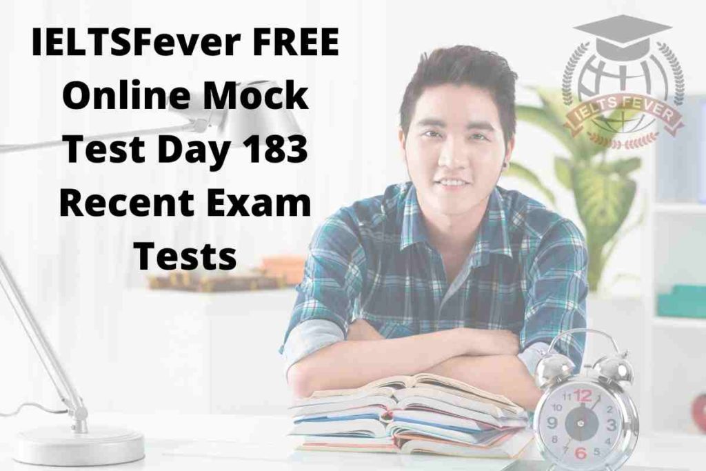 IELTSFever FREE Online Mock Test Day 183 Recent Exam Tests