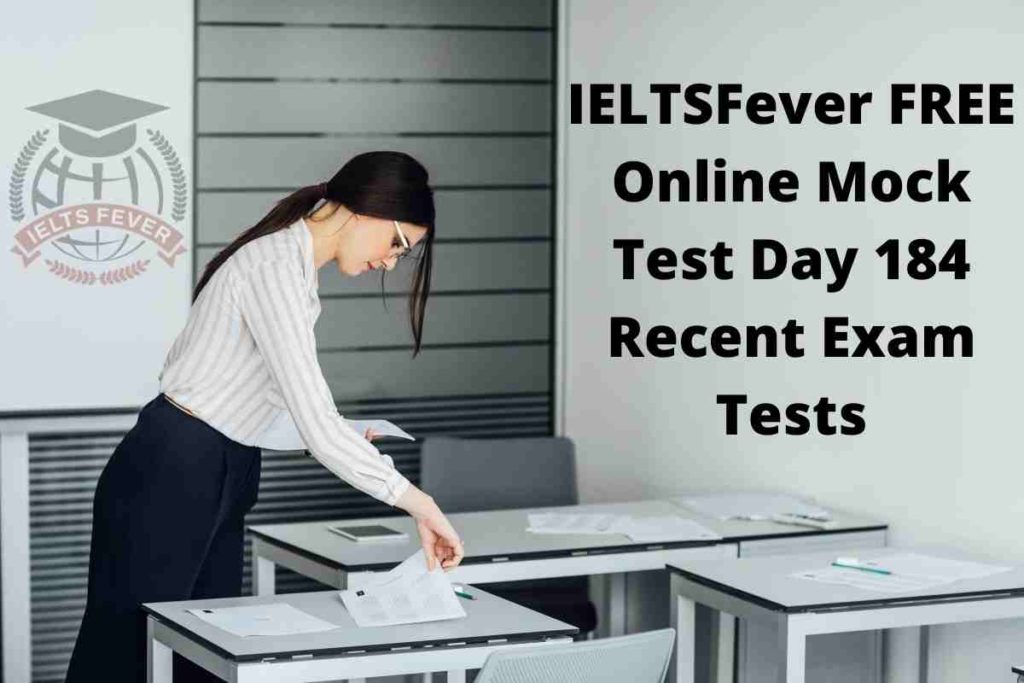 IELTSFever FREE Online Mock Test Day 184 Recent Exam Tests
