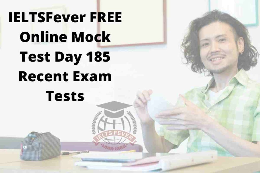 IELTSFever FREE Online Mock Test Day 185 Recent Exam Tests