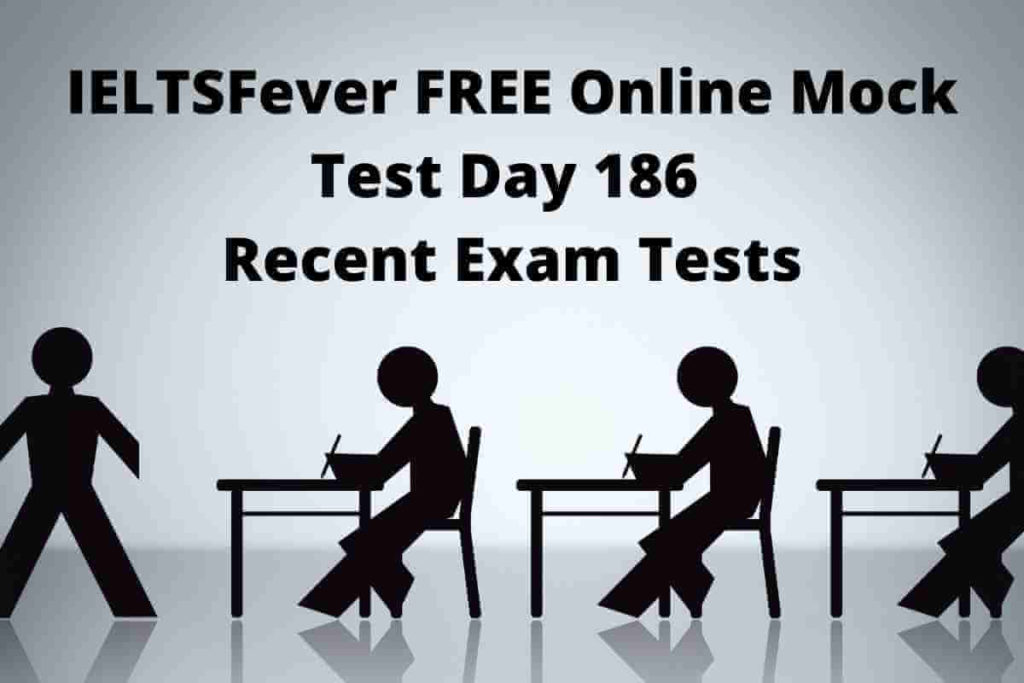 IELTSFever FREE Online Mock Test Day 186 Recent Exam Tests