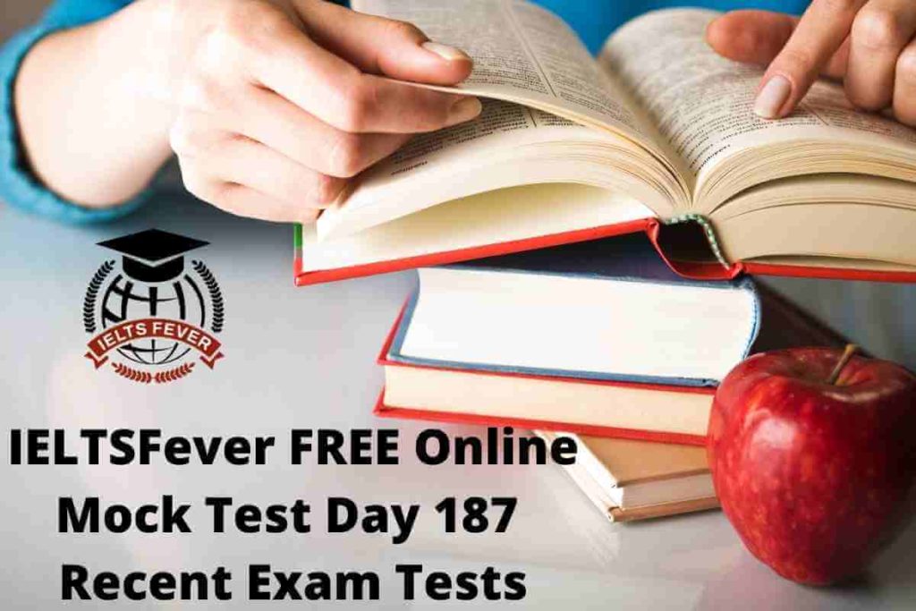 IELTSFever FREE Online Mock Test Day 187 Recent Exam Tests
