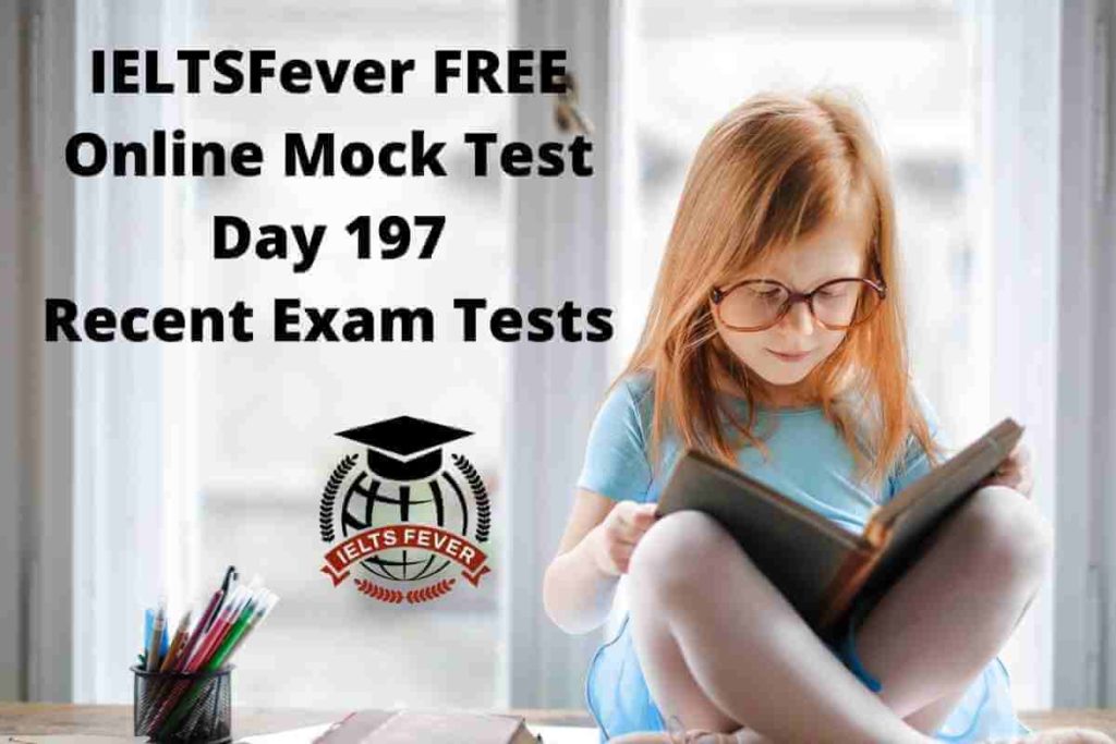 IELTSFever FREE Online Mock Test Day 197 Recent Exam Tests