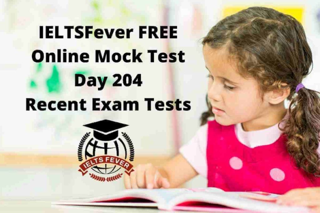 IELTSFever FREE Online Mock Test Day 204 Recent Exam Tests