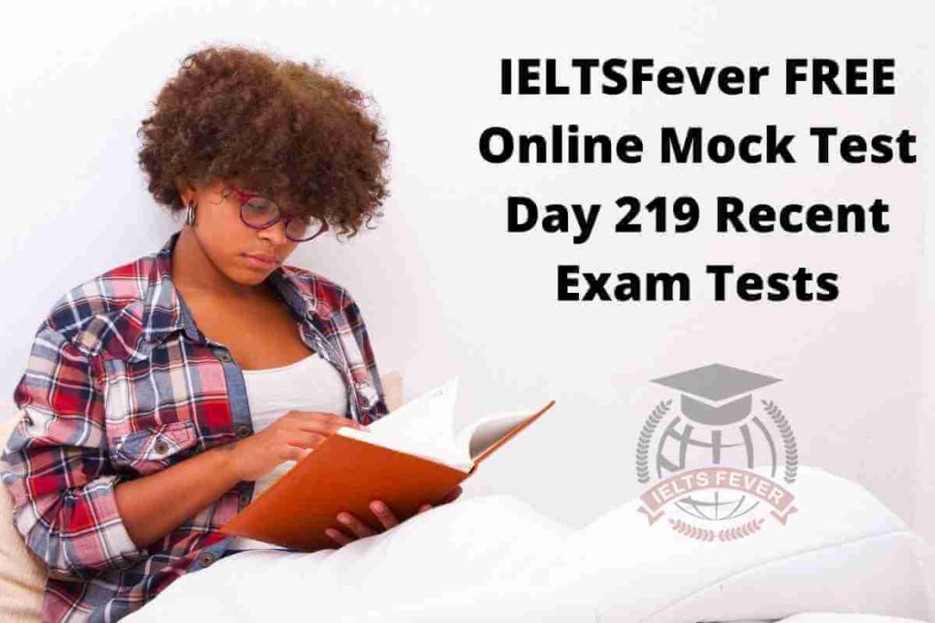 IELTSFever FREE Online Mock Test Day 220 Recent Exam Tests