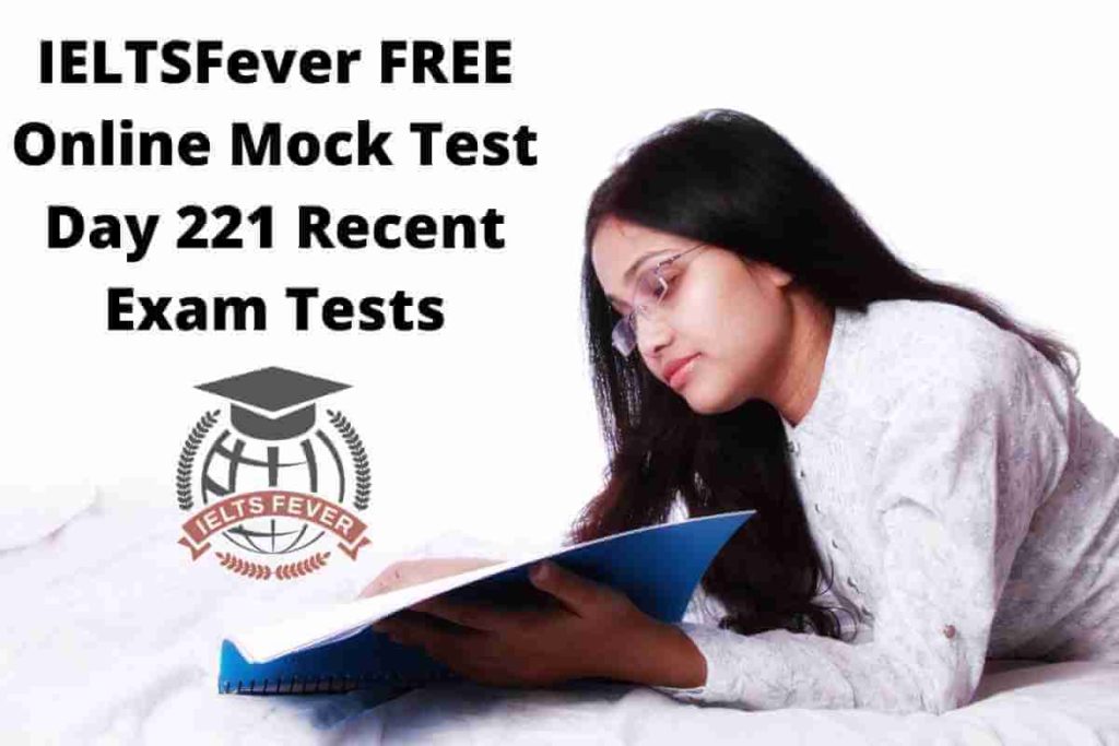 IELTSFever FREE Online Mock Test Day 221 Recent Exam Tests