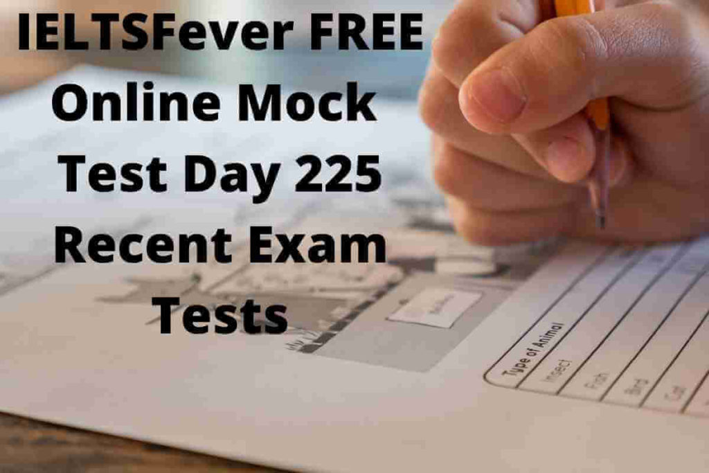 IELTSFever FREE Online Mock Test Day 225 Recent Exam Tests