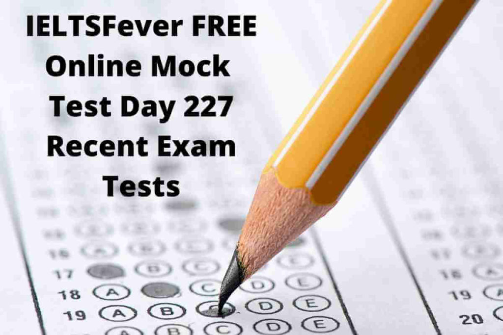 IELTSFever FREE Online Mock Test Day 227 Recent Exam Tests