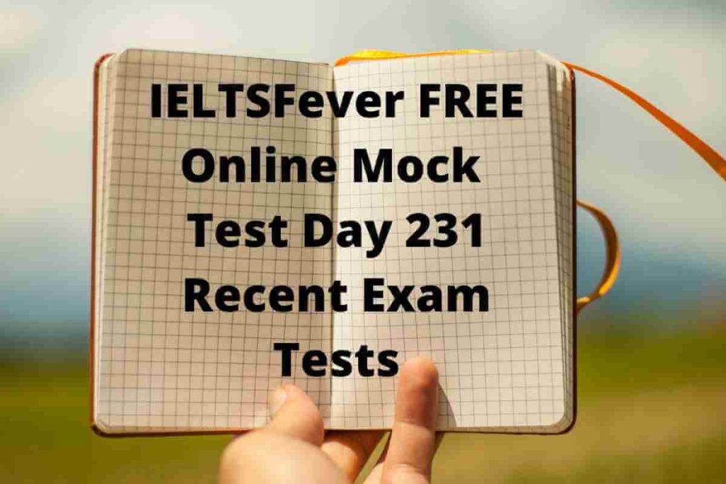 IELTSFever FREE Online Mock Test Day 231 Recent Exam Tests