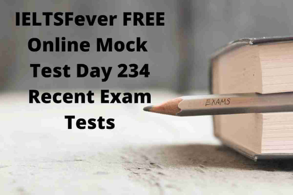 IELTSFever FREE Online Mock Test Day 234 Recent Exam Tests