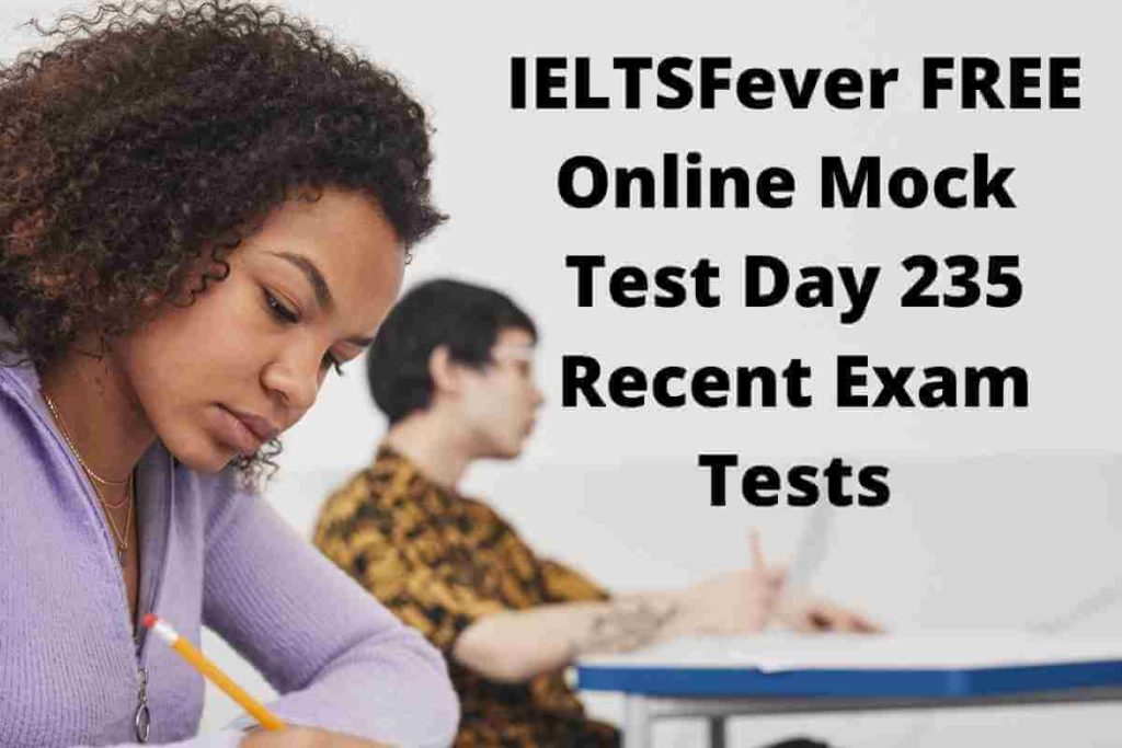 IELTSFever FREE Online Mock Test Day 235 Recent Exam Tests