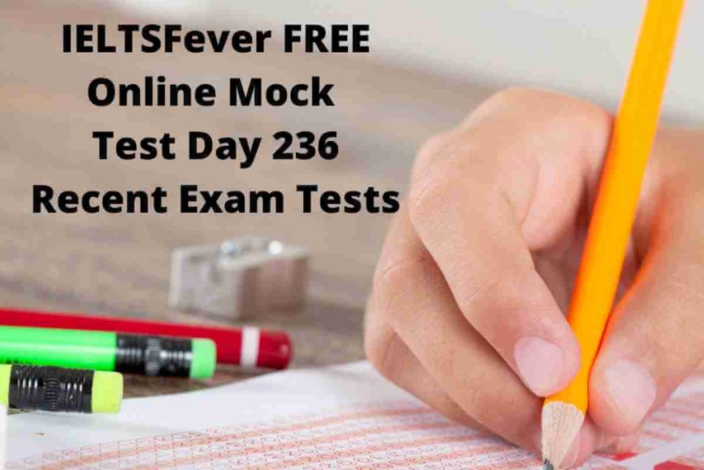 IELTSFever FREE Online Mock Test Day 236 Recent Exam Tests
