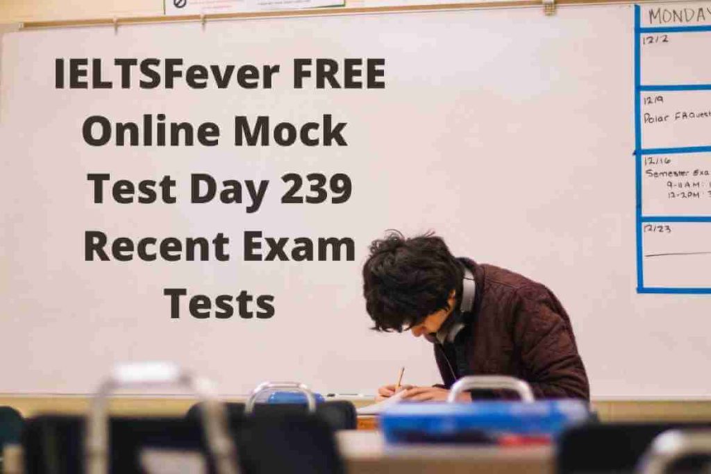 IELTSFever FREE Online Mock Test Day 239 Recent Exam Tests