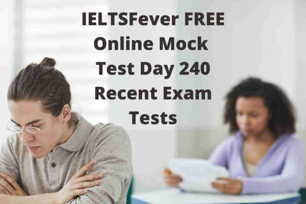 IELTSFever FREE Online Mock Test Day 240 Recent Exam Tests