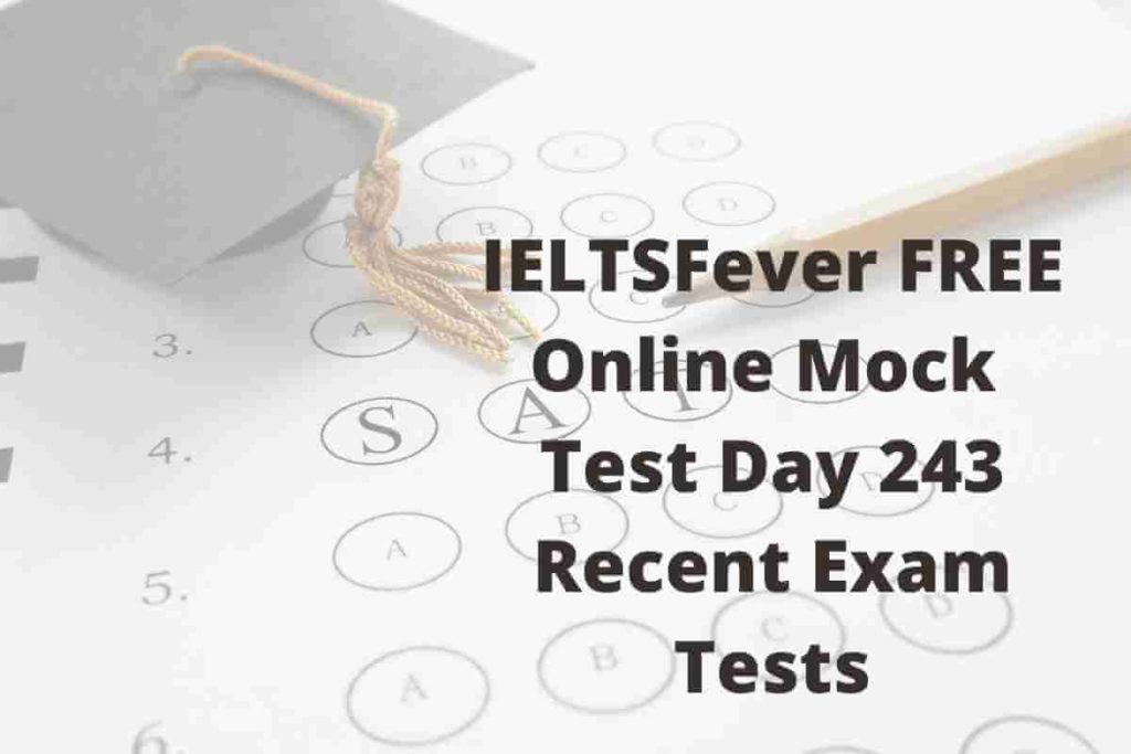 IELTSFever FREE Online Mock Test Day 243 Recent Exam Tests