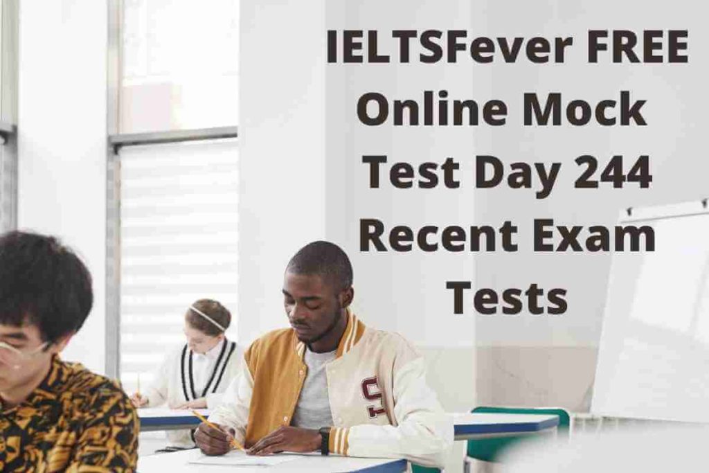 IELTSFever FREE Online Mock Test Day 244 Recent Exam Tests