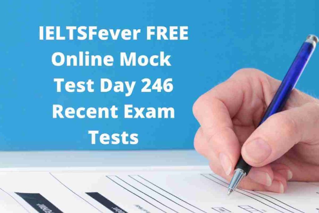 IELTSFever FREE Online Mock Test Day 246 Recent Exam Tests
