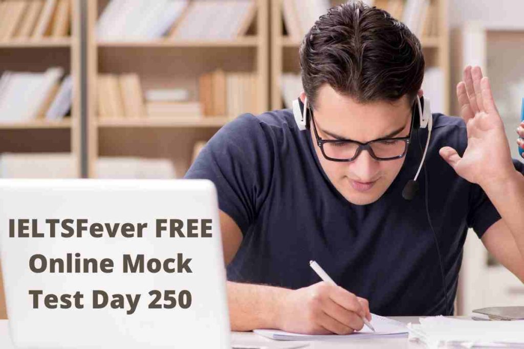 IELTSFever FREE Online Mock Test Day 250 Recent Exam Tests