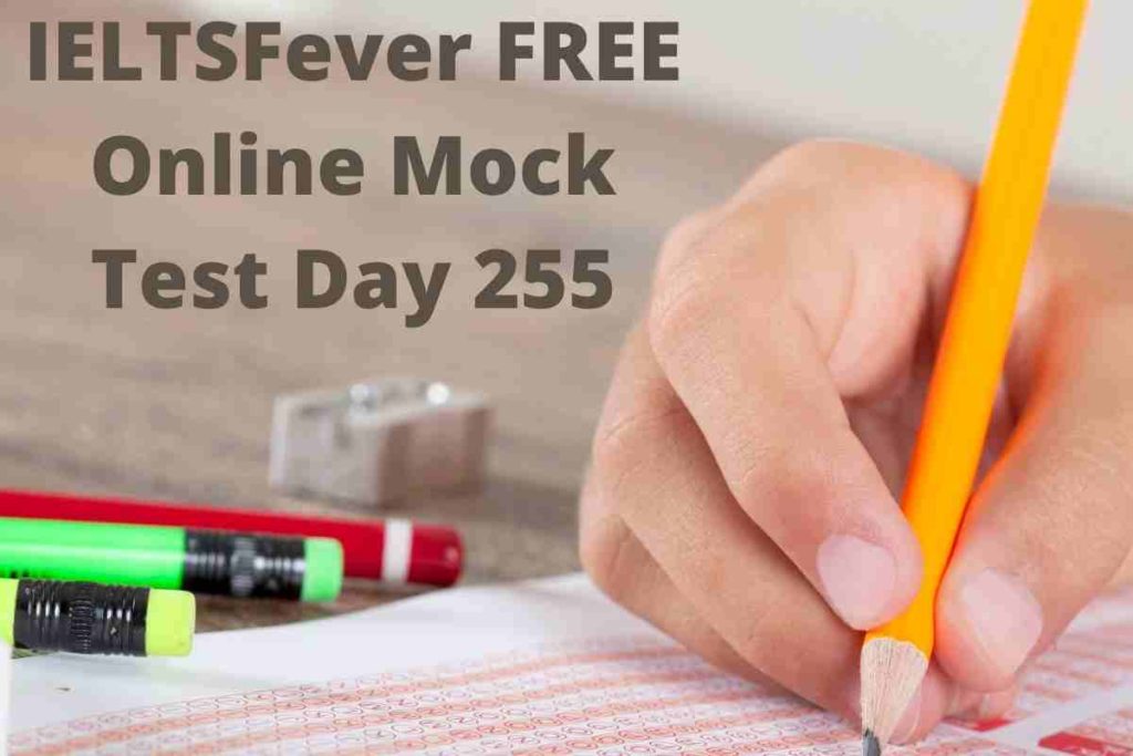 IELTSFever FREE Online Mock Test Day 255 Recent Exam Tests