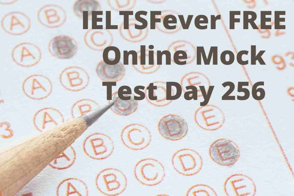 IELTSFever FREE Online Mock Test Day 256 Recent Exam Tests
