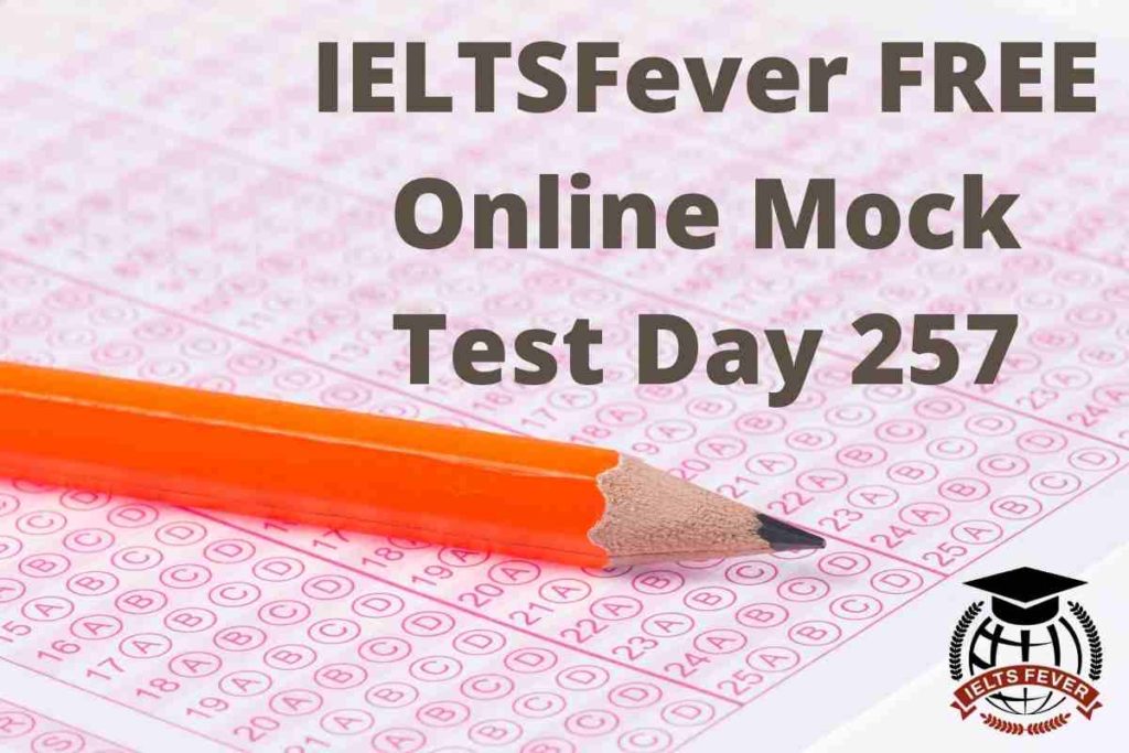 IELTSFever FREE Online Mock Test Day 257 Recent Exam Tests