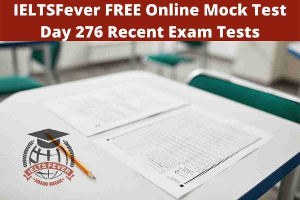 IELTSFever FREE Online Mock Test Day 276 Recent Exam Tests