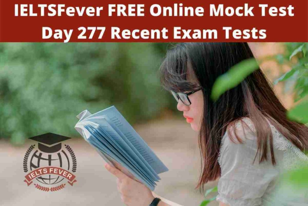 IELTSFever FREE Online Mock Test Day 277 Recent Exam Tests