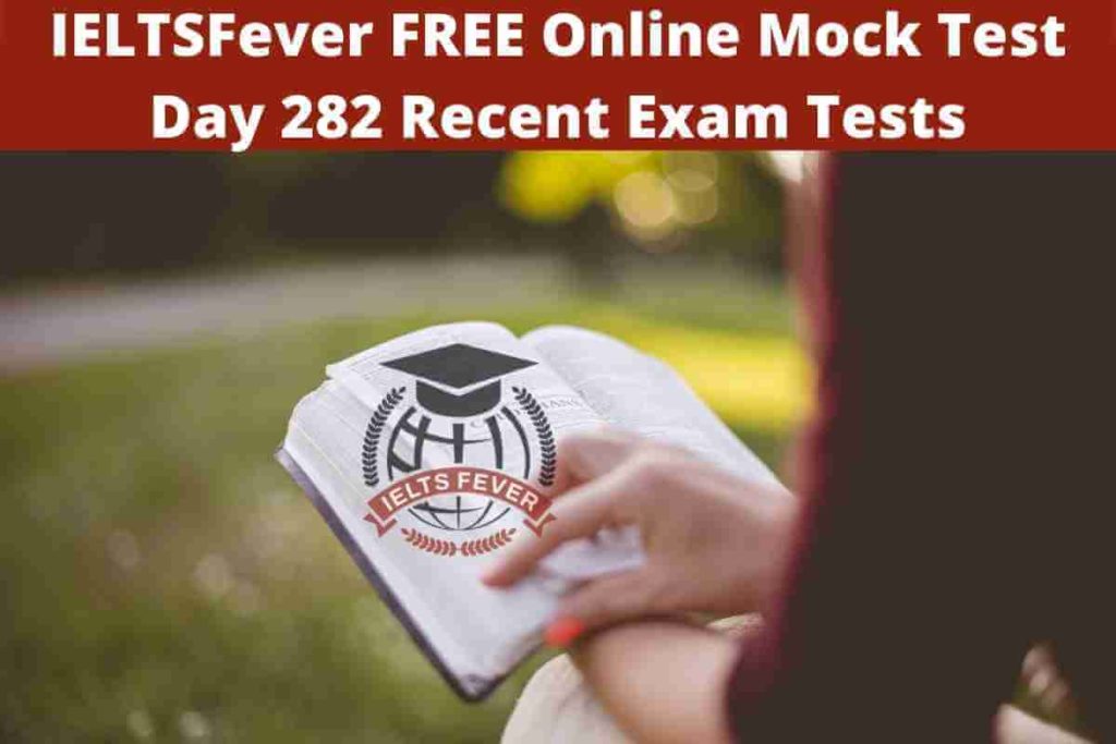 IELTSFever FREE Online Mock Test Day 282 Recent Exam Tests